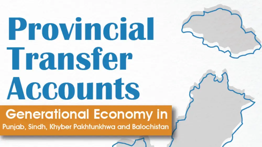 Provincial Transfer Accounts - Generational Economy in Punjab, Sindh, Khyber Pakhtunkhwa & Balochistan